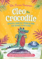 Cleo the Crocodile Activity Book for Children Who Are Afraid to Get Close : Une histoire thérapeutique avec des activités créatives sur la confiance, la colère et les relations. - Cleo the Crocodile Activity Book for Children Who Are Afraid to Get Close: A Therapeutic Story with Creative Activities about Trust, Anger, and Relati