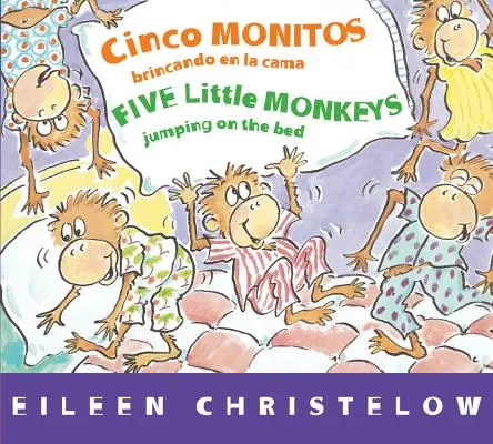 Cinco Monitos Brincando En La Cama/Cinq Petits Singes Sautant sur le Lit - Cinco Monitos Brincando En La Cama/Five Little Monkeys Jumping on the Bed