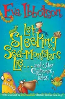 Let Sleeping Sea-Monsters Lie - and Other Cautionary Tales (Que les monstres marins endormis dorment - et autres contes de prudence) - Let Sleeping Sea-Monsters Lie - and Other Cautionary Tales