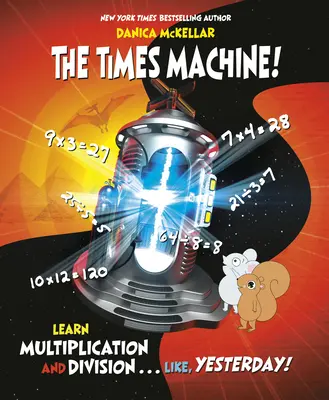 La machine à remonter le temps ! Apprendre la multiplication et la division. . . Comme hier ! - The Times Machine!: Learn Multiplication and Division. . . Like, Yesterday!