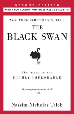 Le cygne noir : deuxième édition : L'impact de l'improbable : Avec une nouvelle section : Robustesse et fragilité - The Black Swan: Second Edition: The Impact of the Highly Improbable: With a New Section: On Robustness and Fragility