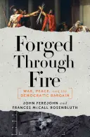 Forgé par le feu : la guerre, la paix et le marchandage démocratique - Forged Through Fire: War, Peace, and the Democratic Bargain