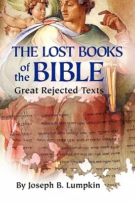 Les livres perdus de la Bible : Les grands textes rejetés - The Lost Books of the Bible: The Great Rejected Texts