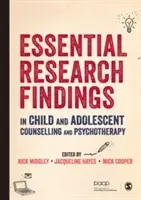 Résultats essentiels de la recherche dans le domaine du conseil et de la psychothérapie de l'enfant et de l'adolescent - Essential Research Findings in Child and Adolescent Counselling and Psychotherapy