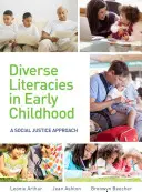 Diverses littératies dans la petite enfance : Une approche de la justice sociale - Diverse Literacies in Early Childhood: A Social Justice Approach