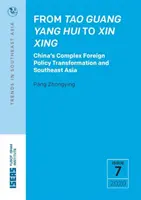 De Tao Guang Yang Hui à Xin Xing - La transformation complexe de la politique étrangère de la Chine et l'Asie du Sud-Est - From Tao Guang Yang Hui to Xin Xing - China's Complex Foreign Policy Transformation and Southeast Asia