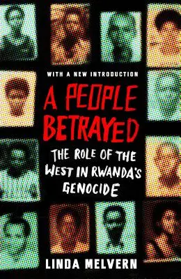 Un peuple trahi : Le rôle de l'Occident dans le génocide rwandais - A People Betrayed: The Role of the West in Rwanda's Genocide