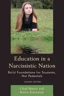 L'éducation dans une nation narcissique : Construire des fondations pour les étudiants, pas des piédestaux, 2e édition - Education in a Narcissistic Nation: Build Foundations for Students, Not Pedestals, 2nd Edition