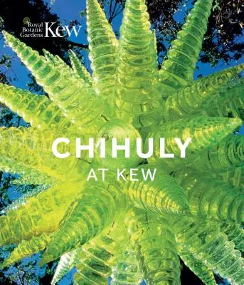 Chihuly à Kew : Réflexions sur la nature - Chihuly at Kew: Reflections on Nature