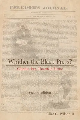Le sort de la presse noire : un passé glorieux, un avenir incertain - Whither the Black Press?: Glorious Past, Uncertain Future