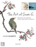 L'art du Sumi-E : une belle peinture à l'encre utilisant le pinceau japonais - The Art of Sumi-E: Beautiful Ink Painting Using Japanese Brushwork