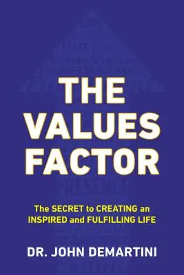 Le facteur valeurs : Le secret d'une vie inspirée et épanouie - The Values Factor: The Secret to Creating an Inspired and Fulfilling Life