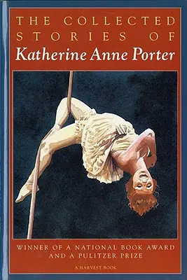 La collection d'histoires de Katherine Anne Porter - The Collected Stories of Katherine Anne Porter