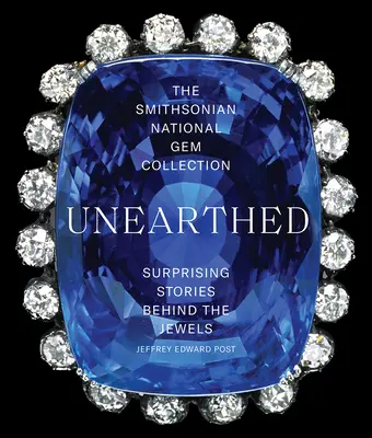 La Smithsonian National Gem Collection--Unearthed : Histoires surprenantes derrière les joyaux - The Smithsonian National Gem Collection--Unearthed: Surprising Stories Behind the Jewels