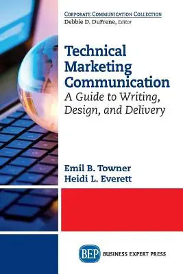Communication marketing technique : Un guide pour la rédaction, la conception et la diffusion - Technical Marketing Communication: A Guide to Writing, Design, and Delivery