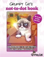 Le livre du chat grincheux : Des activités point à point exigeantes pour votre existence minable - Grumpy Cat's Not-To-Dot Book: Demanding Dot-To-Dot Activities for Your Dismal Existence