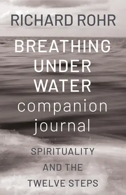 Journal d'accompagnement de la respiration sous l'eau : La spiritualité et les douze étapes - Breathing Under Water Companion Journal: Spirituality and the Twelve Steps