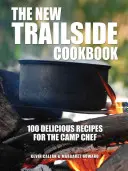 The New Trailside Cookbook : 100 recettes délicieuses pour le chef du camp - The New Trailside Cookbook: 100 Delicious Recipes for the Camp Chef