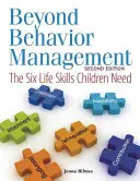 Au-delà de la gestion du comportement : Les six aptitudes à la vie quotidienne dont les enfants ont besoin - Beyond Behavior Management: The Six Life Skills Children Need