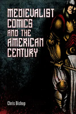 La bande dessinée médiévale et le siècle américain - Medievalist Comics and the American Century