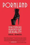 Pornland : Comment le porno a détourné notre sexualité - Pornland: How Porn Has Hijacked Our Sexuality