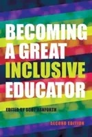 Devenir un grand éducateur inclusif - Deuxième édition - Becoming a Great Inclusive Educator - Second edition