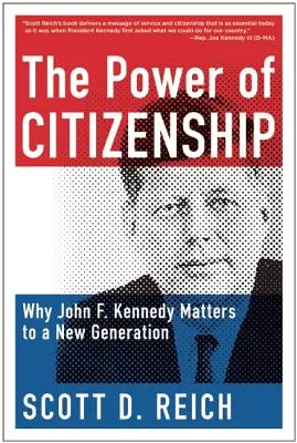 Le pouvoir de la citoyenneté : Pourquoi John F. Kennedy compte pour une nouvelle génération - The Power of Citizenship: Why John F. Kennedy Matters to a New Generation