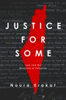 Justice pour certains : Le droit et la question de la Palestine - Justice for Some: Law and the Question of Palestine