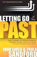 Lâcher prise sur le passé : Prenez le contrôle de votre avenir en vous attaquant aux habitudes, aux blessures et aux attitudes qui subsistent dans les relations antérieures. - Letting Go of Your Past: Take Control of Your Future by Addressing the Habits, Hurts, and Attitudes That Remain from Previous Relationships