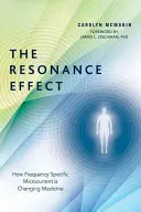 L'effet de résonance : comment le microcourant à fréquence spécifique change la médecine - The Resonance Effect: How Frequency Specific Microcurrent Is Changing Medicine