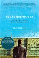 L'envers de la peur : Comment un homme a brisé le cycle de la prison, de la pauvreté et de la dépendance - The Upside of Fear: How One Man Broke The Cycle of Prison, Poverty, and Addiction