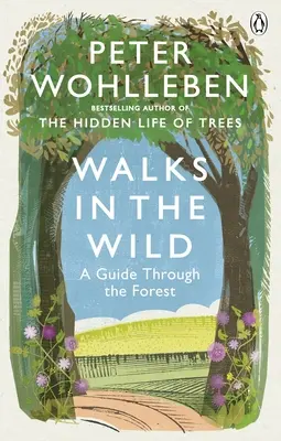 Promenades dans la nature - Un guide à travers la forêt avec Peter Wohlleben - Walks in the Wild - A guide through the forest with Peter Wohlleben