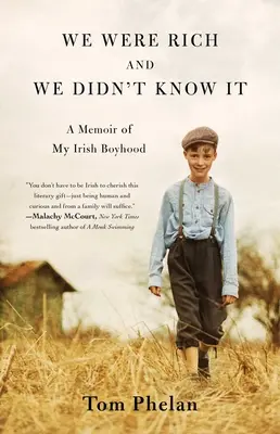 Nous étions riches et nous ne le savions pas : Les mémoires de mon enfance irlandaise - We Were Rich and We Didn't Know It: A Memoir of My Irish Boyhood