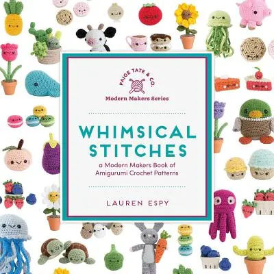 Whimsical Stitches : Un livre de créateurs modernes de modèles d'amigurumi au crochet - Whimsical Stitches: A Modern Makers Book of Amigurumi Crochet Patterns