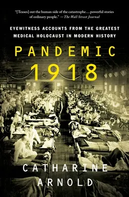 Pandémie 1918 : Témoignages du plus grand holocauste médical de l'histoire moderne - Pandemic 1918: Eyewitness Accounts from the Greatest Medical Holocaust in Modern History