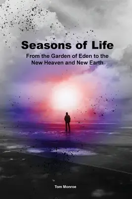 Les saisons de la vie : Du jardin d'Eden aux nouveaux cieux et à la nouvelle terre - Seasons of Life: From the Garden of Eden to the New Heaven and New Earth