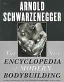 La nouvelle encyclopédie du bodybuilding moderne : La bible du bodybuilding, entièrement mise à jour et révisée - The New Encyclopedia of Modern Bodybuilding: The Bible of Bodybuilding, Fully Updated and Revised