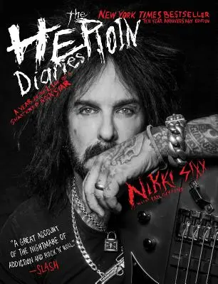 Le journal de l'héroïne : Édition du dixième anniversaire : Une année dans la vie d'une rock star brisée - The Heroin Diaries: Ten Year Anniversary Edition: A Year in the Life of a Shattered Rock Star