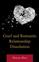 Le deuil et la dissolution de la relation amoureuse - Grief and Romantic Relationship Dissolution