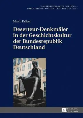 Deserteur-Denkmaeler in Der Geschichtskultur Der Bundesrepublik Deutschland (en anglais) - Deserteur-Denkmaeler in Der Geschichtskultur Der Bundesrepublik Deutschland