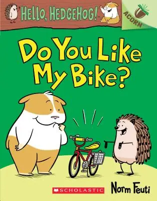 Tu aimes mon vélo ? Un livre à glands (Hello, Hedgehog ! #1), 1 - Do You Like My Bike?: An Acorn Book (Hello, Hedgehog! #1), 1