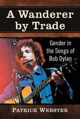 Un vagabond de métier : le genre dans les chansons de Bob Dylan - A Wanderer by Trade: Gender in the Songs of Bob Dylan