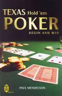 Texas Hold 'Em Poker : Commencer et gagner - Texas Hold 'Em Poker: Begin and Win