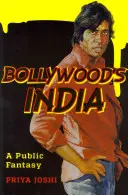 L'Inde de Bollywood : Un fantasme public - Bollywood's India: A Public Fantasy