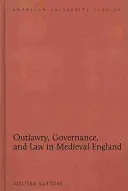 Hors-la-loi, gouvernance et droit dans l'Angleterre médiévale - Outlawry, Governance, and Law in Medieval England