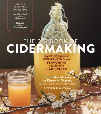 Le grand livre de la cidrerie : Techniques d'experts pour fermenter et aromatiser votre cidre dur préféré - The Big Book of Cidermaking: Expert Techniques for Fermenting and Flavoring Your Favorite Hard Cider