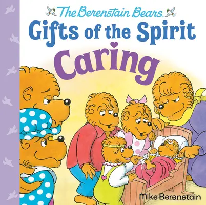 L'attention (Les oursons de Berenstain - Les dons de l'esprit) - Caring (Berenstain Bears Gifts of the Spirit)