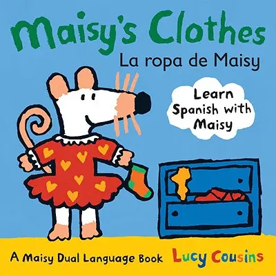 Les vêtements de Maisy La Ropa de Maisy : Un livre de Maisy en deux langues - Maisy's Clothes La Ropa de Maisy: A Maisy Dual Language Book