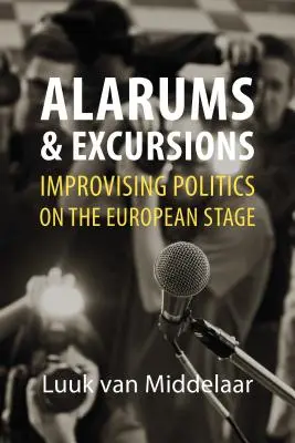 Alarmes et excursions : L'improvisation politique sur la scène européenne - Alarums and Excursions: Improvising Politics on the European Stage