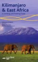 Kilimandjaro et Afrique de l'Est - Guide d'escalade et de trekking - Comprend le Mont Kenya, le Mont Meru et les Rwenzoris - Kilimanjaro and East Africa - A Climbing and Trekking Guide - Includes Mount Kenya, Mount Meru and the Rwenzoris